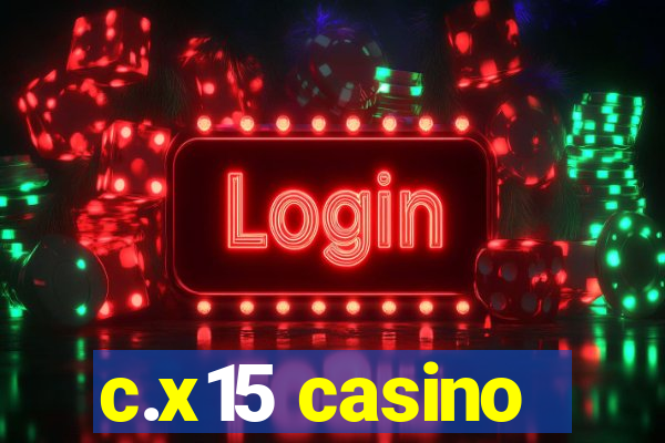 c.x15 casino